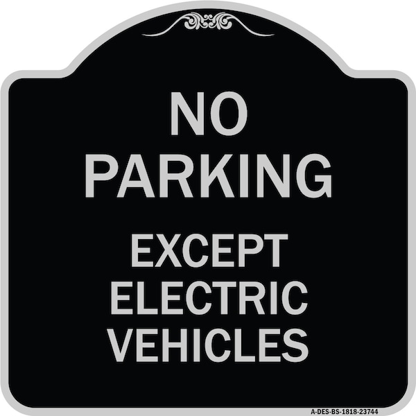 Signmission No Parking Except Electric Vehicles Heavy-Gauge Aluminum Sign, 18" L, 18" H, BS-1818-23744 A-DES-BS-1818-23744 - main